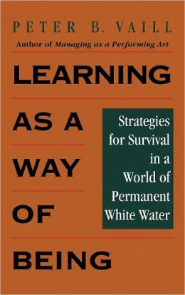 Learning as a Way of Being: Strategies for Survival in a World of Permanent White Water