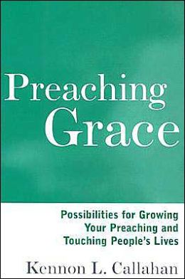 Preaching Grace: Possibilities for Growing Your Preaching and Touching People's Lives