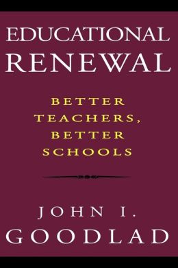 Educational Renewal: Better Teachers, Better Schools