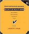 Performance-Based Certification, includes a Microsft Word Diskette: How to Design a Valid, Defensible, Cost-Effective Program