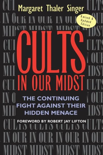 Cults in Our Midst: The Continuing Fight Against Their Hidden Menace