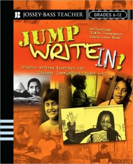Jump Write In! : Creative Writing Exercises for Diverse Classrooms, Grades 6-12 WritersCorps and Judith Tannenbaum
