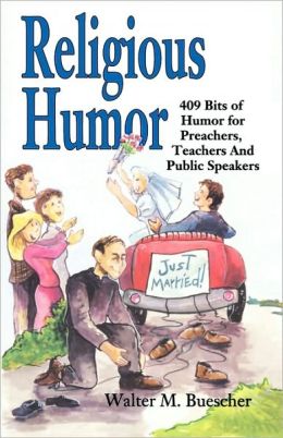 Religious Humor: 409 Bits of Humor for Preachers, Teachers and Public Speakers
