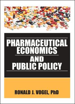 Pharmaceutical Economics and Public Policy Ronald Vogel