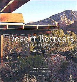 Desert Retreats: Sedona Style Linda Leigh Paul