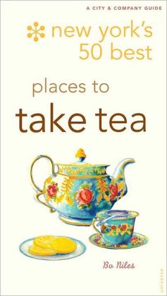 New York's 50 Best Places to Take Tea Bo Niles