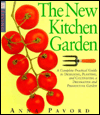The New Kitchen Garden: A Complete Guide to Designing, Planting, and Cultivating a Decorative and Productive Garden