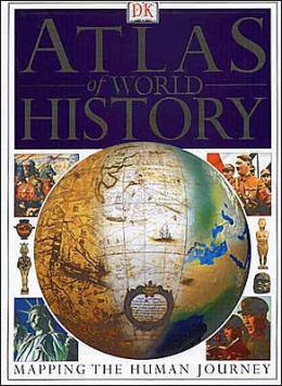 The Atlas of World History: Mapping the Human Journey