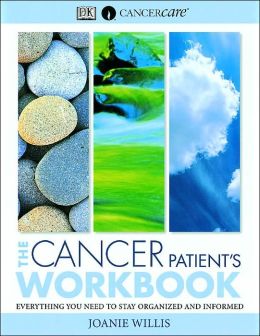 The Cancer Patient's Workbook: Everything You Need to Stay Organized and Informed DK Publishing