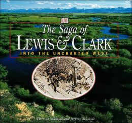 The Saga of Lewis and Clark: Into the Uncharted West