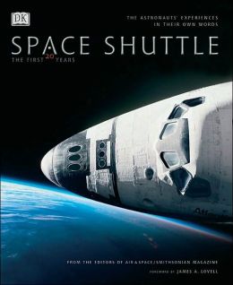 Space Shuttle: The First 20 Years -- The Astronauts' Experiences in Their Own Words DK Publishing