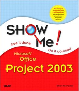 Show Me! Microsoft Office Project 2003