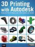 3D Printing with Autodesk by John Biehler