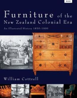 Furniture of the New Zealand Colonial Era: An Illustrated History 1830 - 1900