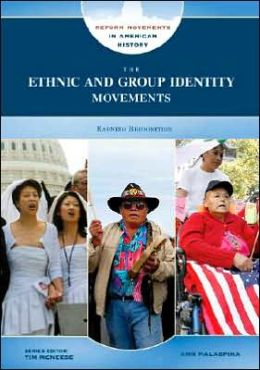 The Ethnic and Group Identity Movements: Earning Recognition (Reform Movements in American History) Ann Malaspina and Tim McNeese