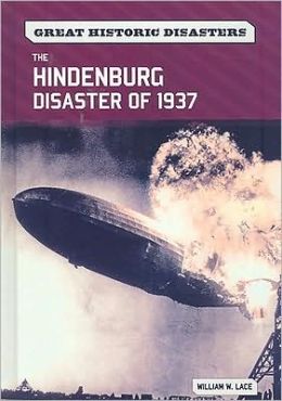 The Hindenburg Disaster of 1937 William W. Lace