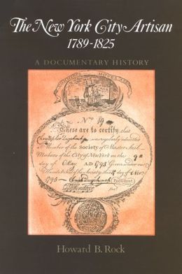 The New York City Artisan, 1789-1825: A Documentary History