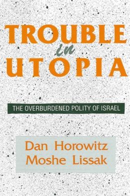 Trouble in Utopia: The Overburdened Polity of Israel
