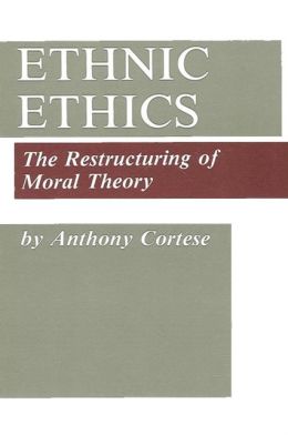 Ethnic Ethics: The Restructuring of Moral Theory