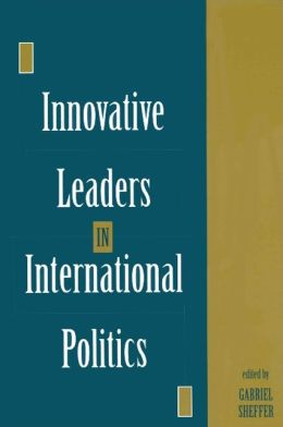 Innovative Leaders in International Politics