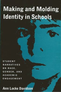 Making and Molding Identity in Schools: Student Narratives on Race, Gender, and Academic Engagement