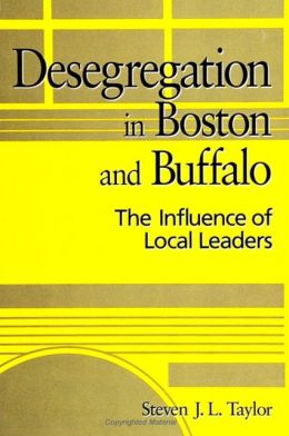 Desegregation in Boston and Buffalo : The Influence of Local Leaders