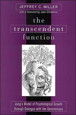 The Transcendent Function: Jung's Model of Psychological Growth Through Dialogue With the Unconscious Jeffrey C. Miller and Joan Chodorow
