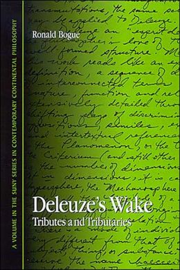 Deleuze's Wake: Tributes and Tributaries