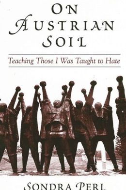 On Austrian Soil: Teaching Those I Was Taught to Hate
