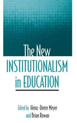 The New Institutionalism in Education