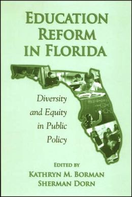 Education Reform in Florida: Diversity and Equity in Public Policy Kathryn M. Borman and Sherman Dorn