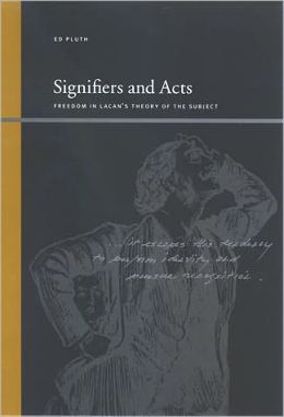 Signifiers and Acts: Freedom in Lacan's Theory of the Subject