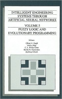 Intelligent Engineering Systems Through Artificial Neural Networks: Fuzzy Logic and Evolutionary Programming