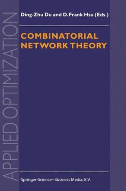 Combinatorial network theory Ding-Zhu Du, F. Hsu