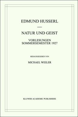 Natur und Geist: Vorlesungen Sommersemester 1927