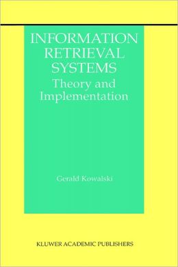 Information Retrieval Systems: Theory and Implementation