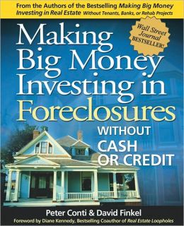 Making Big Money Investing in Foreclosures: Without Cash or Credit David Finkel