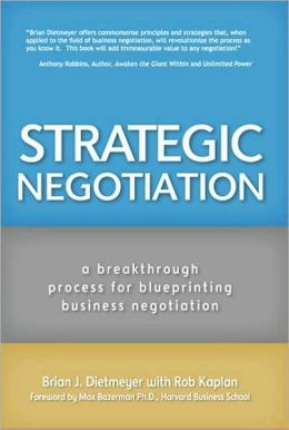 Strategic Negotiation: A Breakthrough Four-Step Process for Effective Business Negotiation Brian Dietmeyer and Max Bazerman