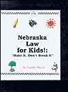 Nebraska Law for Kids! Make It, Don't Break It