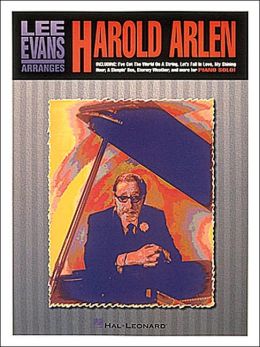 Lee Evans Arranges Harold Arlen Lee Evans and Harold Arlen