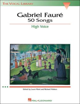 Gabriel Faure: 50 Songs: High Voice (The Vocal Library) Gabriel Faure