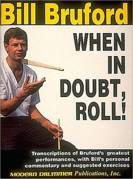 Bill Bruford: When in Doubt, Roll!