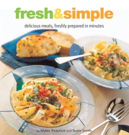 Fresh & Simple: Delicious Meals, Freshly Prepared in Minutes