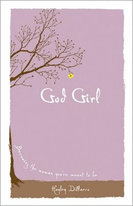 God Girl: Becoming the Woman You're Meant to Be