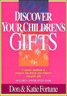 Discover Your Children's Gifts Don Fortune and Katie Fortune