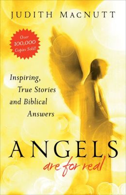 Angels Are for Real: Inspiring, True Stories and Biblical Answers Judith MacNutt