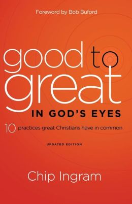 Good to Great in God's Eyes: 10 Practices Great Christians Have in Common