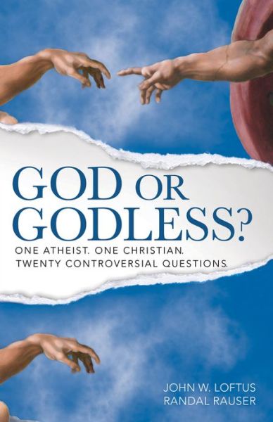 God or Godless?: One Atheist. One Christian. Twenty Controversial Questions.