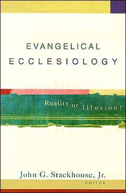 Evangelical Ecclesiology: Reality or Illusion?