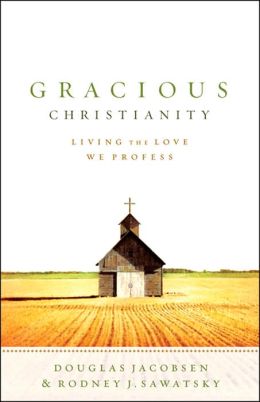 Gracious Christianity: Living the Love We Profess